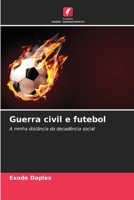 Guerra civil e futebol (Portuguese Edition) 6209553877 Book Cover