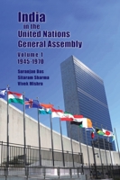 India in the United Nations General Assembly Volume 1 - 1945-1970 9389137098 Book Cover