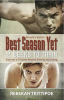 Best Season Yet: 12 Weeks to Train: Athlete s Edition 1938499557 Book Cover