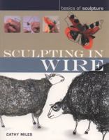 Sculpting in Wire (Basics of Sculpture) 0713688874 Book Cover