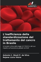 L'inefficienza della standardizzazione del trattamento del cancro in Brasile (Italian Edition) 6207696905 Book Cover