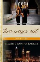 Two Ways Out: A Love Story: A Story of God's Unfailing and Redemptive Love 0991585674 Book Cover