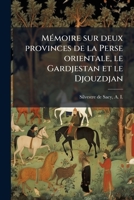 M�moire Sur Deux Provinces de la Perse Orientale, Le Gardjestan Et Le Djouzdjan (Classic Reprint) 1173182047 Book Cover