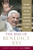 The Rise of Benedict XVI: The Inside Story of How the Pope Was Elected and Where He Will Take the Catholic Church 0385513208 Book Cover