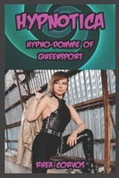 Hypnotica: Hypno-Domme of Queensport: The first HYPNOTICA story, now complete in one volume! B08GVD7GKS Book Cover