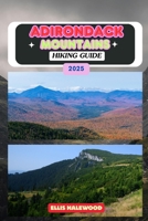 Adirondack Mountains Hiking Guide 2025 (TrailWise: The 2025 Hiking Series) B0FLM1JV4G Book Cover