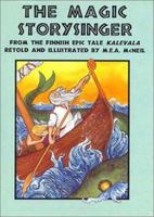 The Magic Storysinger: A Tale from the Finnish Epic Kalevala 0880451289 Book Cover