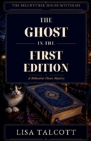 The Ghost in the First Edition (The Bellwether House Mysteries) B0GZQRXG6Y Book Cover