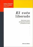 El Voto Liberado: Elecciones 2003: Perspectiva Historica y Estudio de Casos 9507864504 Book Cover