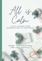 All Is Calm: A Daily Reader From Thanksgiving to Christmas 1685640362 Book Cover