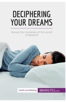 Deciphering Your Dreams: Reveal the mysteries of the world of dreams! 2806299942 Book Cover