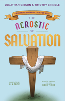 The Acrostic of Salvation: A Rhyming Soteriology for Kids 1645072061 Book Cover