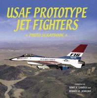 U.S. Air Force Prototype Jet Fighters Photo Scrapbook 1580071376 Book Cover