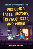 90s Guide: Facts, History, Trivia, Quizzes, and More!: What shaped the decade behind the scenes B0GDWGN9WR Book Cover