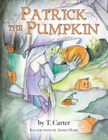 Patrick the Pumpkin (Holiday Series) B0FFZW863L Book Cover