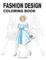 Fashion Design Coloring Book: Female Figure Template & Original & Beautiful Fashion Sketches Created by Professional Fashion Illustrator for Easily Drawing, Coloring and Stress Reliving B087SFGFBF Book Cover