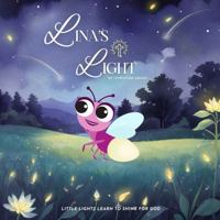 Lina's Light: Little Lights Learn to Shine for God with this Christian Picture Book for Ages 3–8 About Purpose and God’s Love | 8.5 x 8.5 in | 28 Pages (Shine Bright Stories) 1966338031 Book Cover