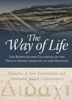 Way of Life : The Rediscovered Teachings of the Twelve Jewish Apostles to the Gentiles 1941534929 Book Cover
