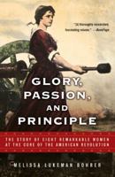 Glory, Passion, and Principle: The Story of Eight Remarkable Women at the Core of the American Revolution 074345331X Book Cover