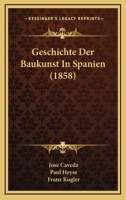 Geschichte Der Baukunst In Spanien (1858) 1168437709 Book Cover