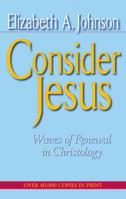 Consider Jesus: Waves of Renewal in Christology 0824511611 Book Cover