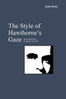The Style of Hawthorne's Gaze: Regarding Subjectivity 0817306811 Book Cover