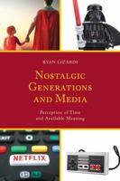 Nostalgic Generations and Media: Perception of Time and Available Meaning 1498542026 Book Cover