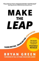 Make the Leap: Think Better, Train Better, Run Faster 173608450X Book Cover