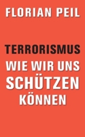 Terrorismus - wie wir uns schützen können 3347326288 Book Cover