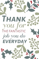 Thank you for the fantastic job you do every day: Employee Appreciation Gift- Lined Blank Notebook Journal 1691127337 Book Cover