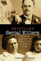 Heartland Serial Killers: Belle Gunness, Johann Hoch, and Murder for Profit in Gaslight Era Chicago 0875804365 Book Cover