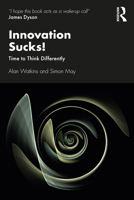 Innovation Sucks!: Time to Think Differently 0367681927 Book Cover
