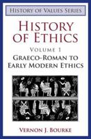 History of Ethics: Volume One: Graeco-Roman to Early Modern Ethics 0975366238 Book Cover