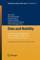 Data and Mobility: Transforming Information into Intelligent Traffic and Transportation Services. Proceedings of the Lakeside Conference 2010 3642155022 Book Cover