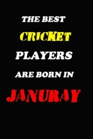 The Best Cricket Players Are Born In January Notebook: Lined Notebook / Journal Gift, 120 Pages, 6x9, Soft Cover, Matte Finish 1676615911 Book Cover