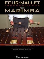 Four-Mallet Independence for Marimba: Progressive Studies for Two Mallets in Each Hand 1423413466 Book Cover