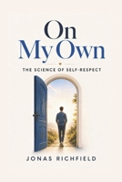 On My Own: The Science of Self-Respect B0HDBY9SGW Book Cover