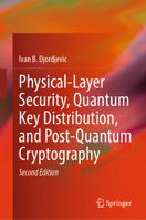Physical-Layer Security, Quantum Key Distribution, and Post-Quantum Cryptography 3031883713 Book Cover