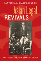 Asian Legal Revivals: Lawyers in the Shadow of Empire 0226144631 Book Cover