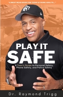 Play It Safe: A Teen's Guide to Personal Safety, Phone Safety, and Police Safety 1088083994 Book Cover