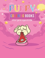 puppy coloring books for girls ages 8-12: Kids puppy Coloring Book and beginner-friendly Inspiring Art For Girls relaxing & creative Cute Designs B08W7DPNCP Book Cover
