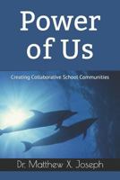 Power of Us: Creating Collaborative School Communities 1790912288 Book Cover