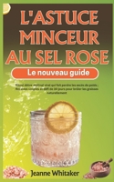L'astuce minceur au sel rose – le nouveau guide: Rituel détox matinal viral qui fait perdre les excès de poids ; Recettes simples et défi de 30 jours ... les graisses naturellement (French Edition) B0FMLCCNYR Book Cover