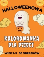 Halloweenowa kolorowanka dla dzieci w wieku od 2 do 5 lat: 50 duzych, prostych i zabawnych kolorowanek | Urocze dynie, koty, duchy, czarownice i nie tylko — dla dzieci B0FVLTSL26 Book Cover