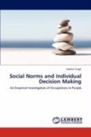 Social Norms and Individual Decision Making: An Empirical Investigation of Occupations in Punjab 3847303619 Book Cover