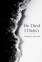 He Died I Didn’t B0GX277LR6 Book Cover