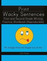 Print Wacky Sentences: First and Second Grade Writing Practice Workbook: 1475076673 Book Cover