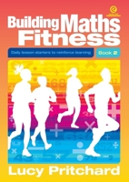 Building Maths Fitness Book 2: Daily lesson starters to reinforce learning 1776555473 Book Cover