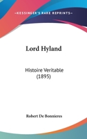 Lord Hyland: Histoire Veritable (1895) 1120320410 Book Cover