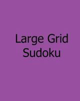 Large Grid Sudoku: Volume 2: Moderate, Large Print Sudoku Puzzles 1478309199 Book Cover